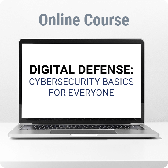 Digital Defense: Cybersecurity Basics for Everyone