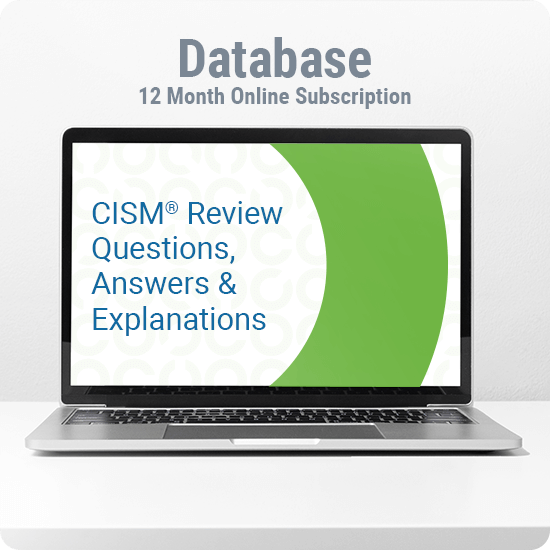 CISM Questions, Answers & Explanations Database