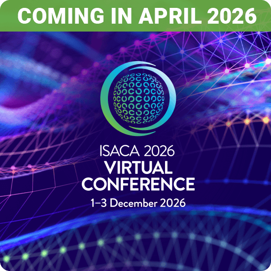 Coming in April 2026, ISACA 2026 Virtual Conference 1-3 December 2026